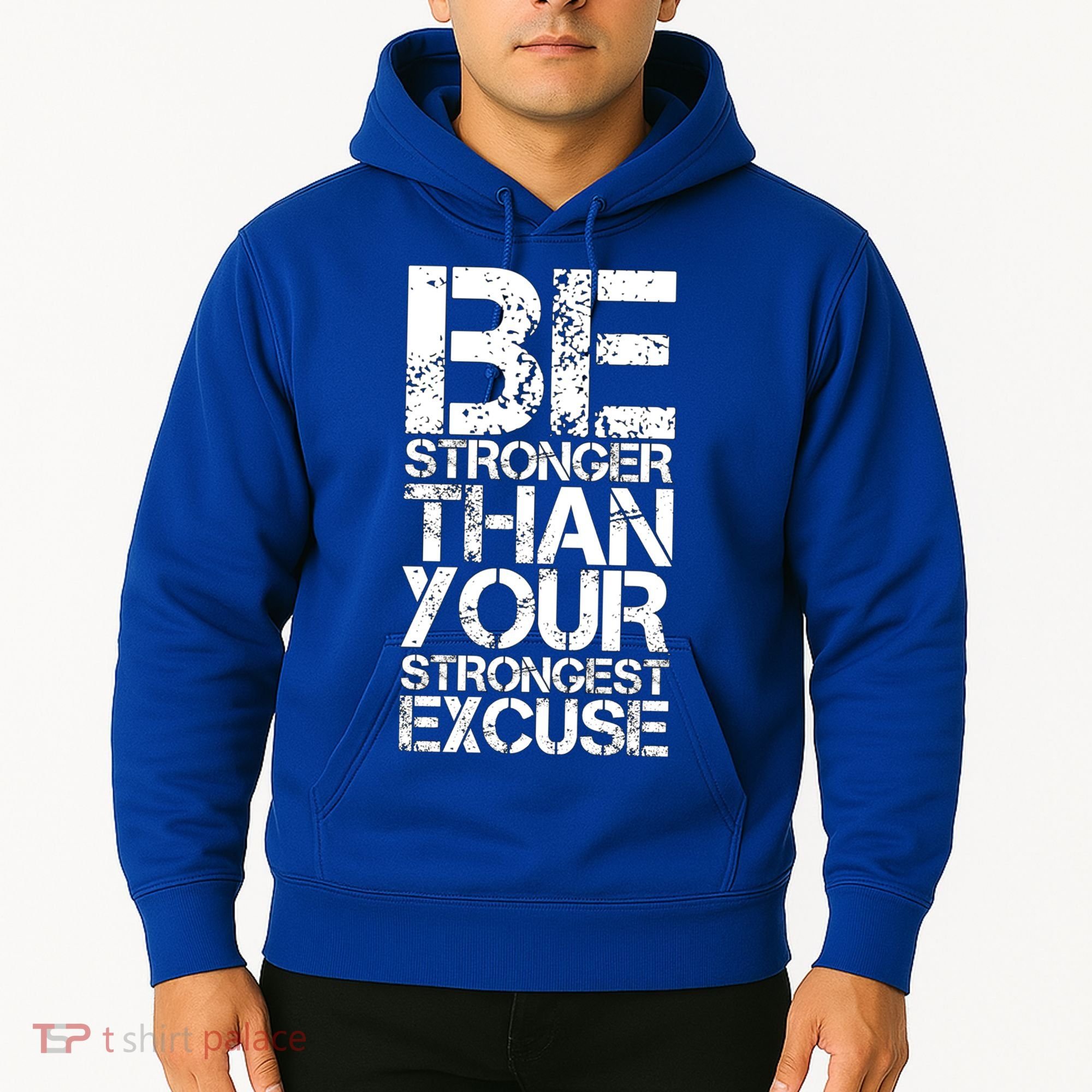 Be Stronger Than Strongest Excuse Motivational Inspirational Cool Gift Hoodie