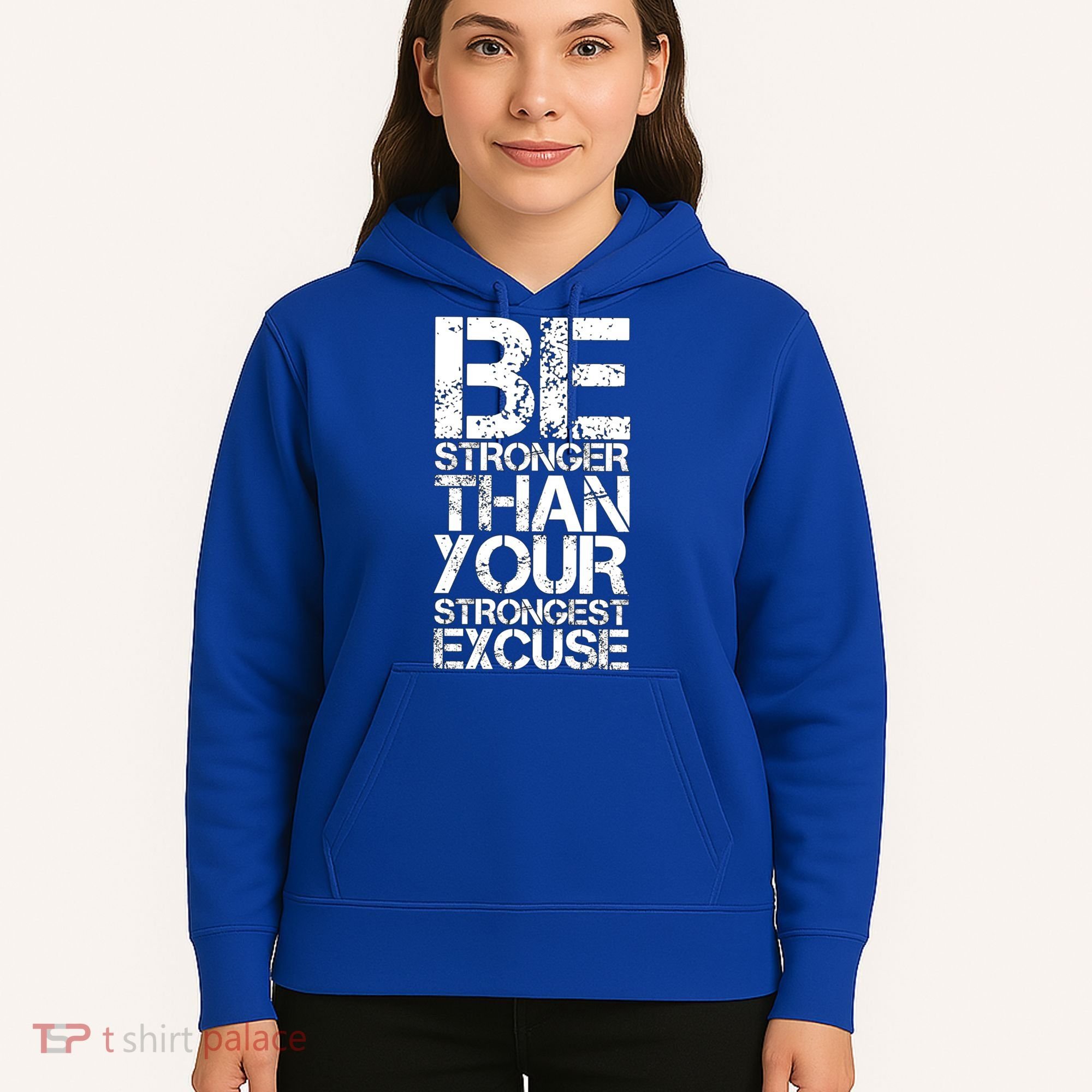 Be Stronger Than Strongest Excuse Motivational Inspirational Cool Gift Hoodie