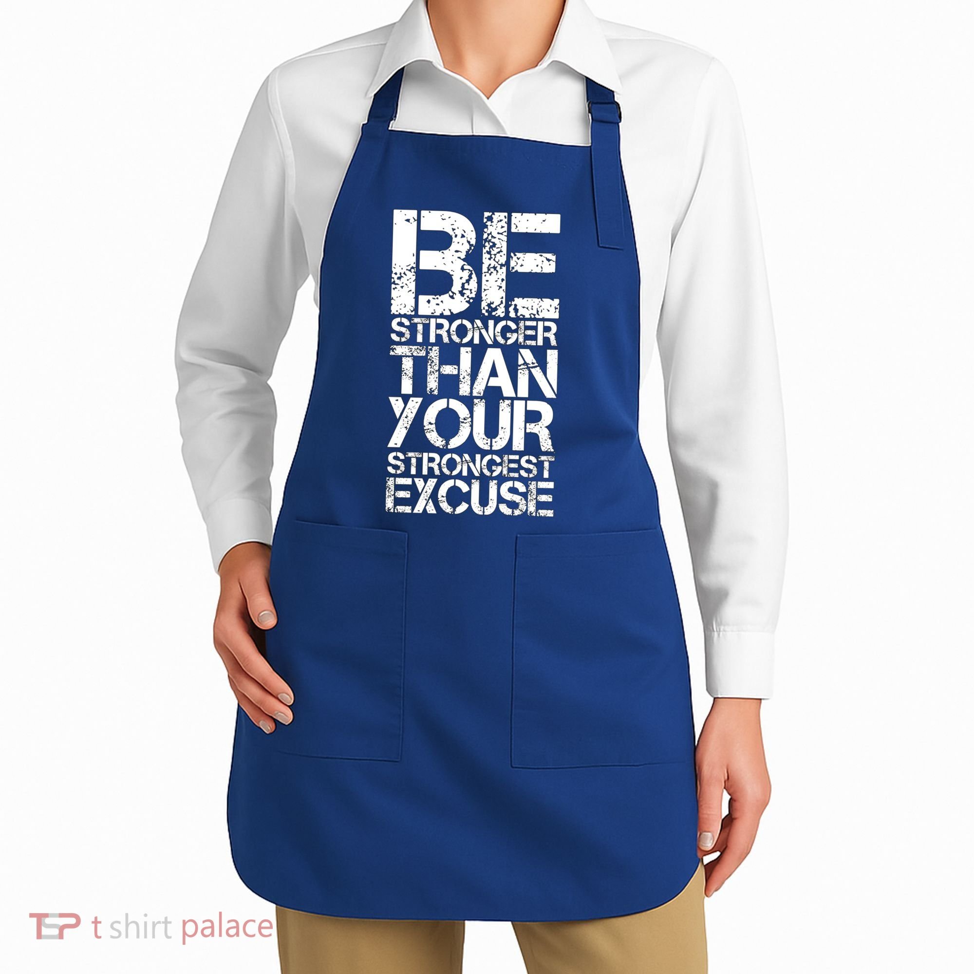 Be Stronger Than Strongest Excuse Motivational Inspirational Cool Gift Apron