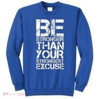 Be Stronger Than Strongest Excuse Motivational Inspirational Cool Gift Sweatshirt thumb 0