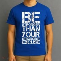 Be Stronger Than Strongest Excuse Motivational Inspirational Cool Gift T-Shirt thumb 3