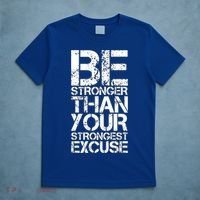 Be Stronger Than Strongest Excuse Motivational Inspirational Cool Gift T-Shirt thumb 5