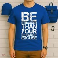 Be Stronger Than Strongest Excuse Motivational Inspirational Cool Gift T-Shirt thumb 6