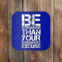 Be Stronger Than Strongest Excuse Motivational Inspirational Cool Gift Coaster thumb 0