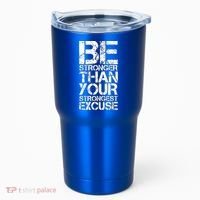 Be Stronger Than Strongest Excuse Motivational Inspirational Cool Gift Tumbler thumb 0