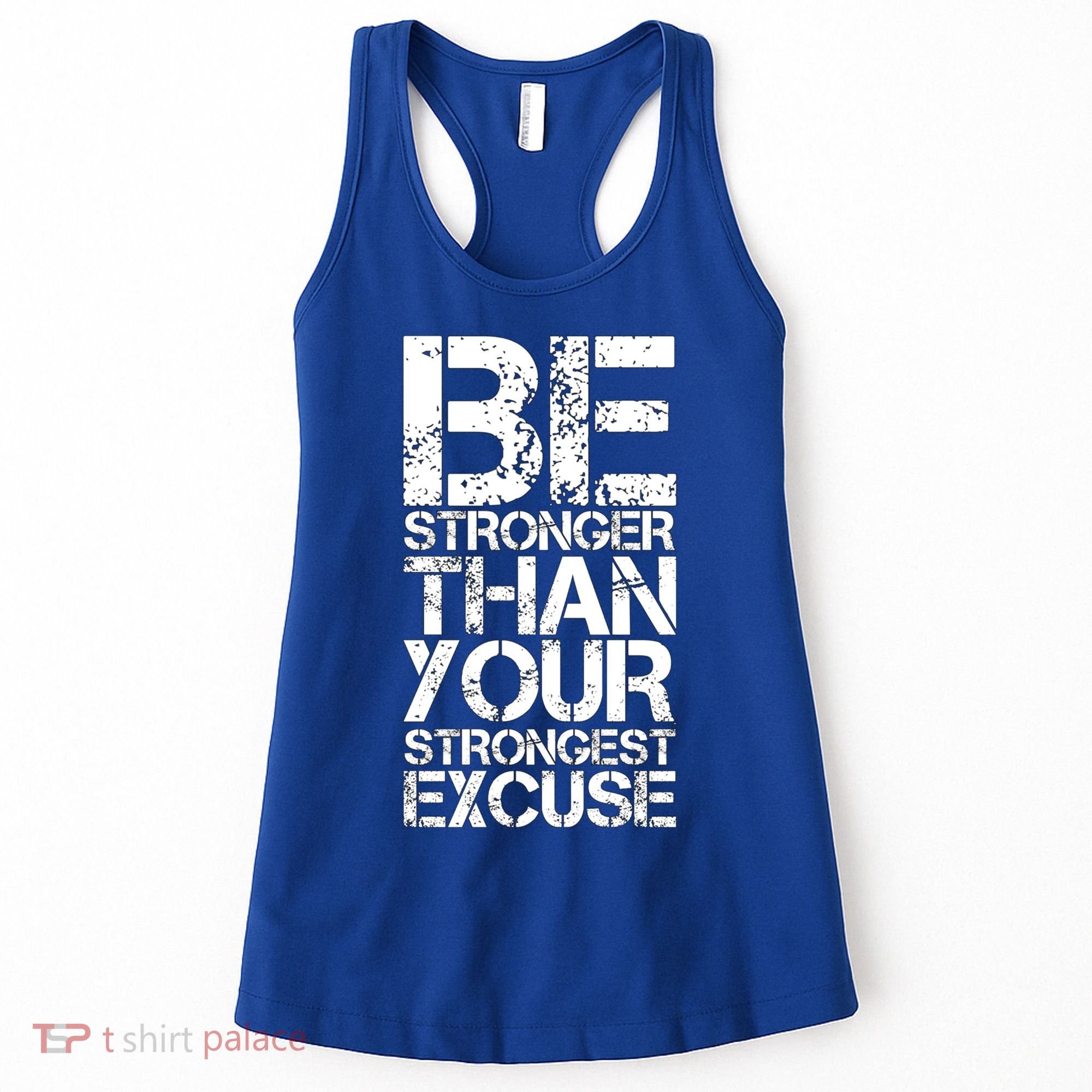 Be Stronger Than Strongest Excuse Motivational Inspirational Cool Gift Women's Tank Top