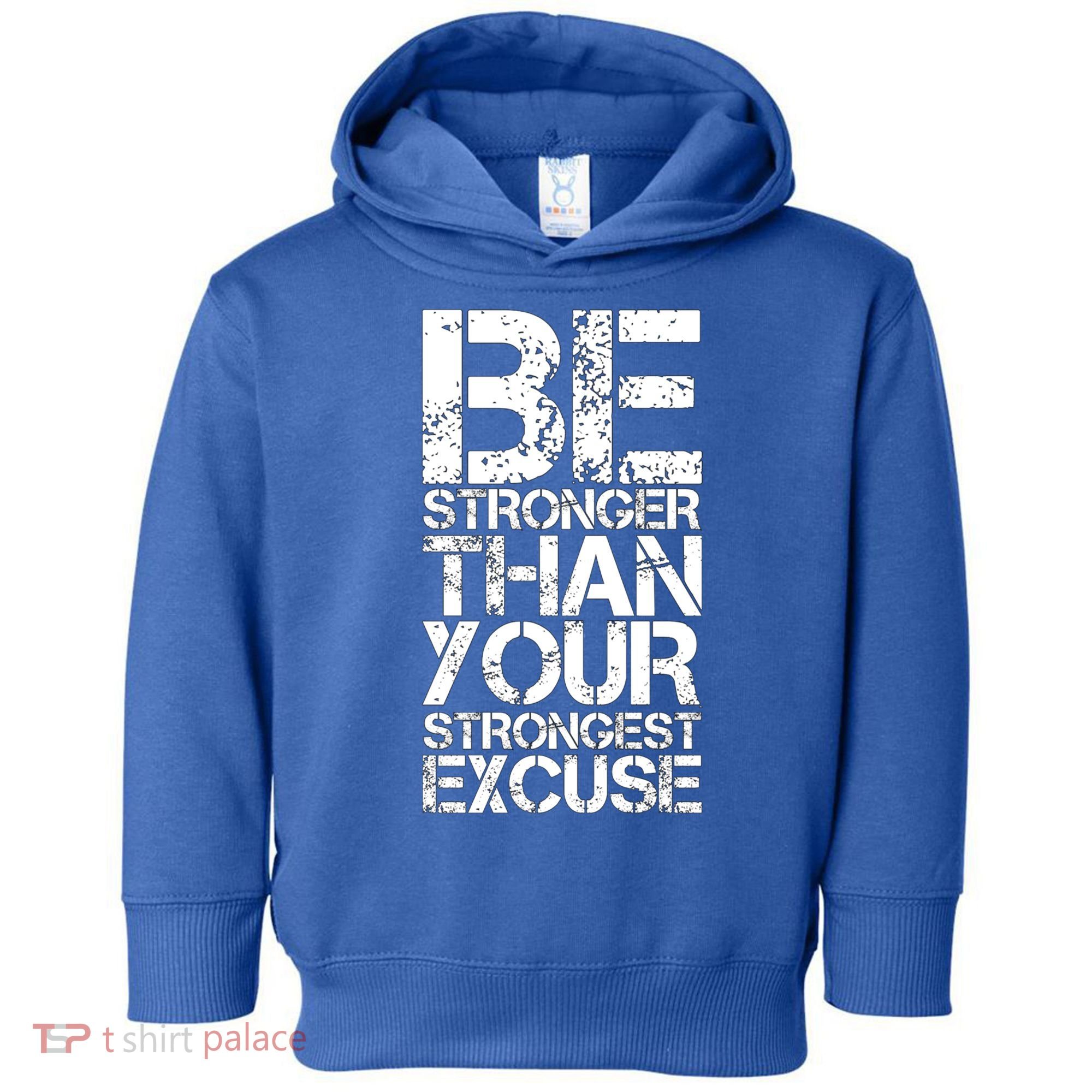 Be Stronger Than Strongest Excuse Motivational Inspirational Cool Gift Toddler Hoodie