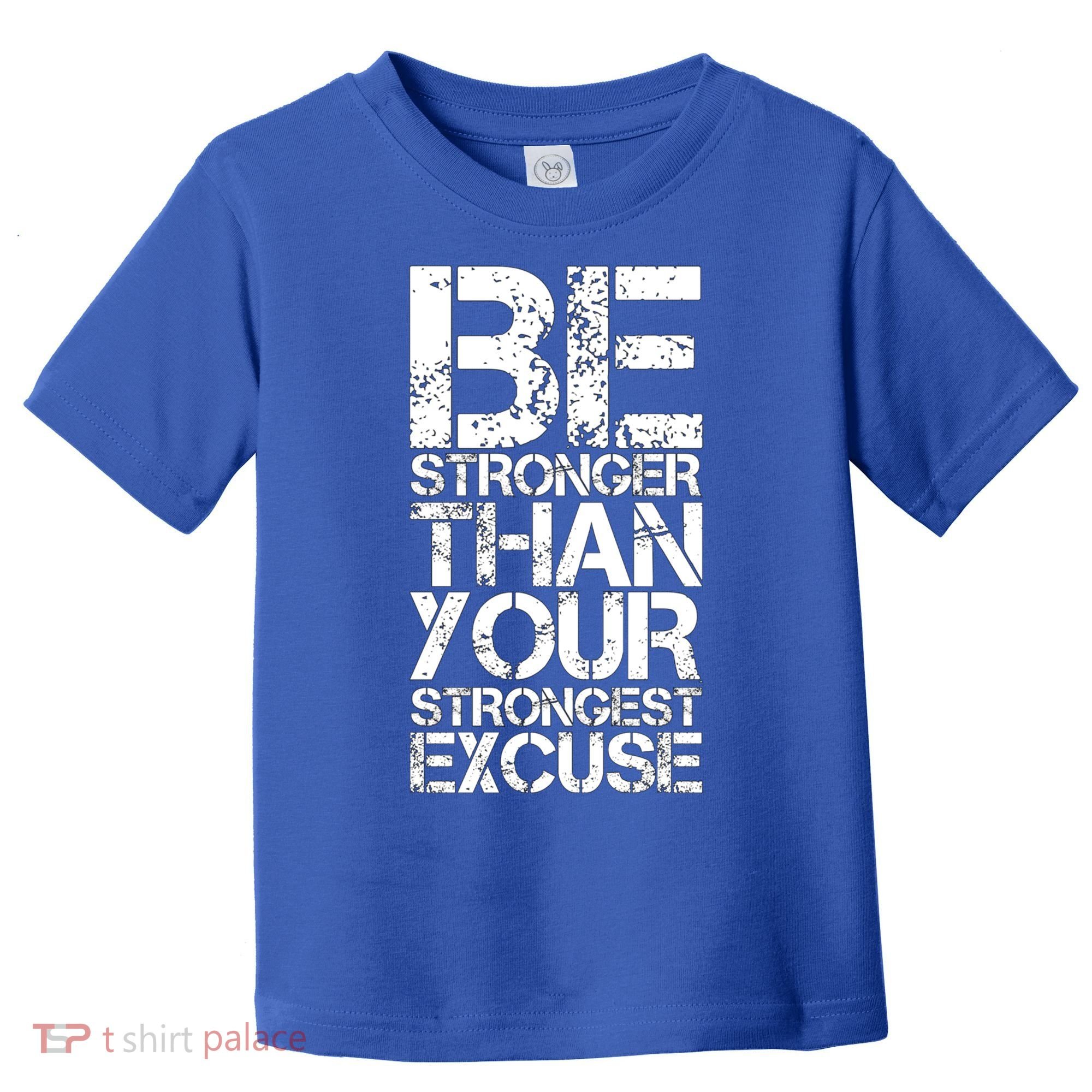 Be Stronger Than Strongest Excuse Motivational Inspirational Cool Gift Toddler T-Shirt