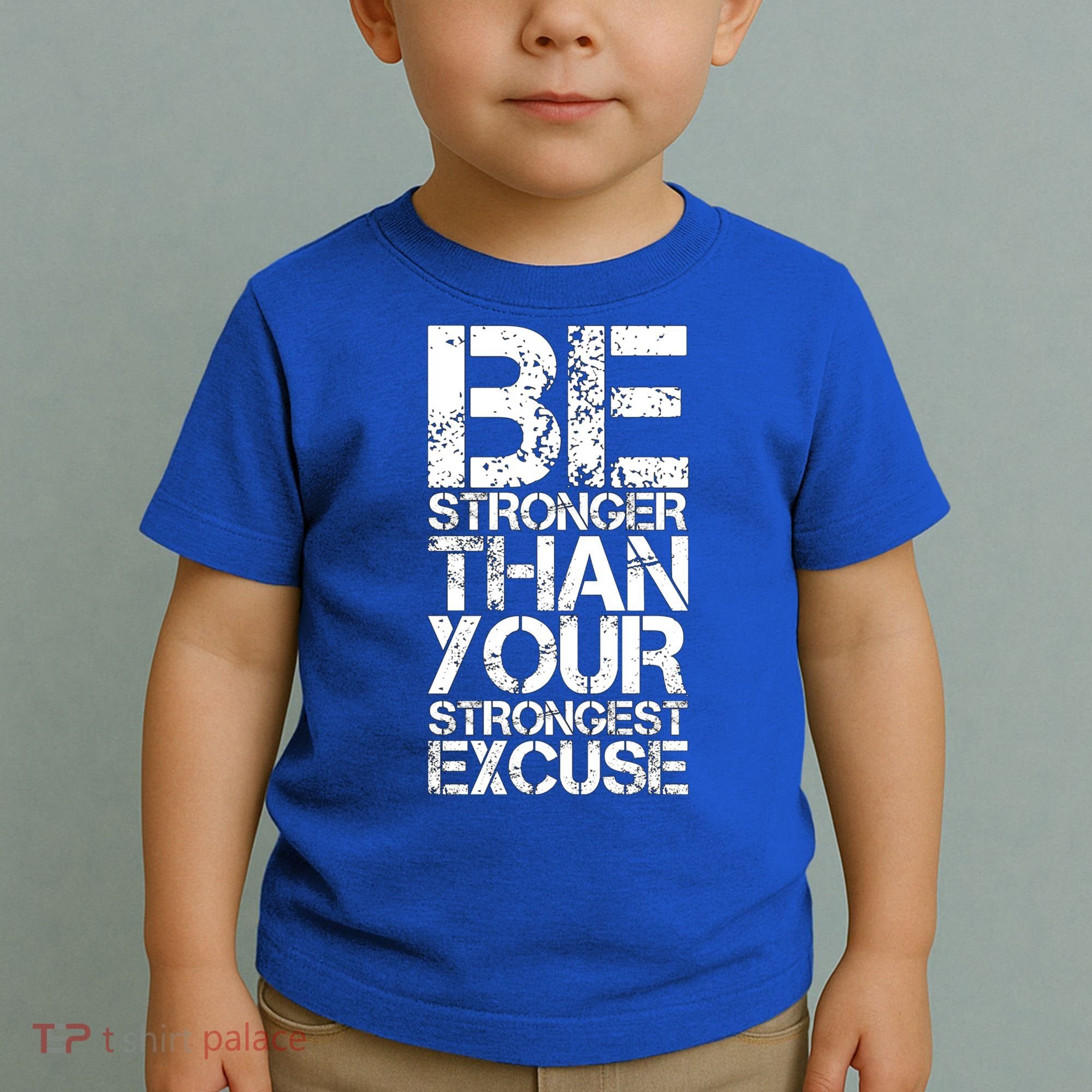 Be Stronger Than Strongest Excuse Motivational Inspirational Cool Gift Toddler T-Shirt