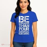 Be Stronger Than Strongest Excuse Motivational Inspirational Cool Gift Women's T-Shirt thumb 4