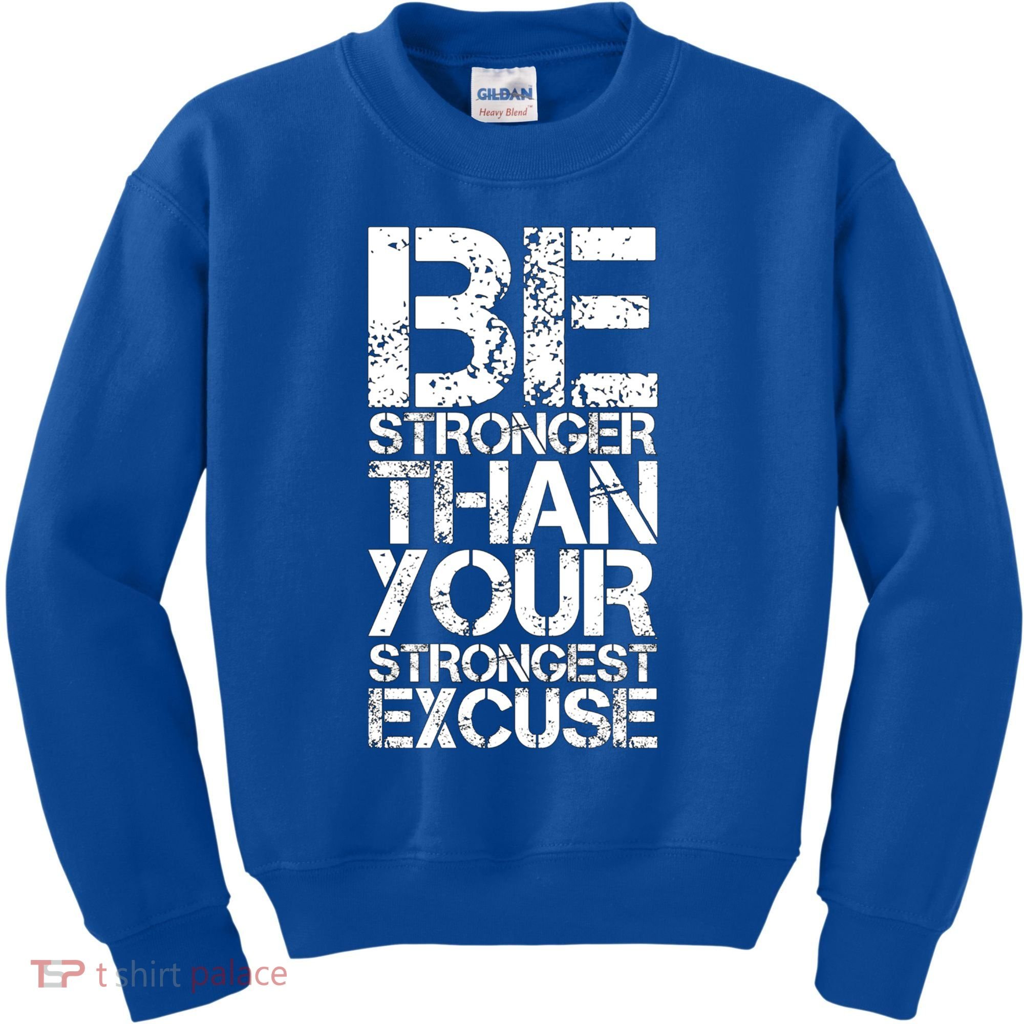Be Stronger Than Strongest Excuse Motivational Inspirational Cool Gift Kids Sweatshirt