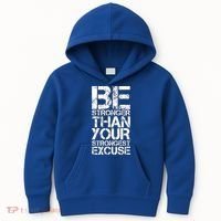 Be Stronger Than Strongest Excuse Motivational Inspirational Cool Gift Kids Hoodie thumb 0