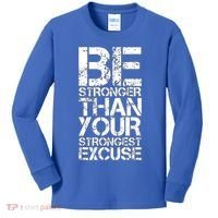 Be Stronger Than Strongest Excuse Motivational Inspirational Cool Gift Kids Long Sleeve Shirt thumb 0
