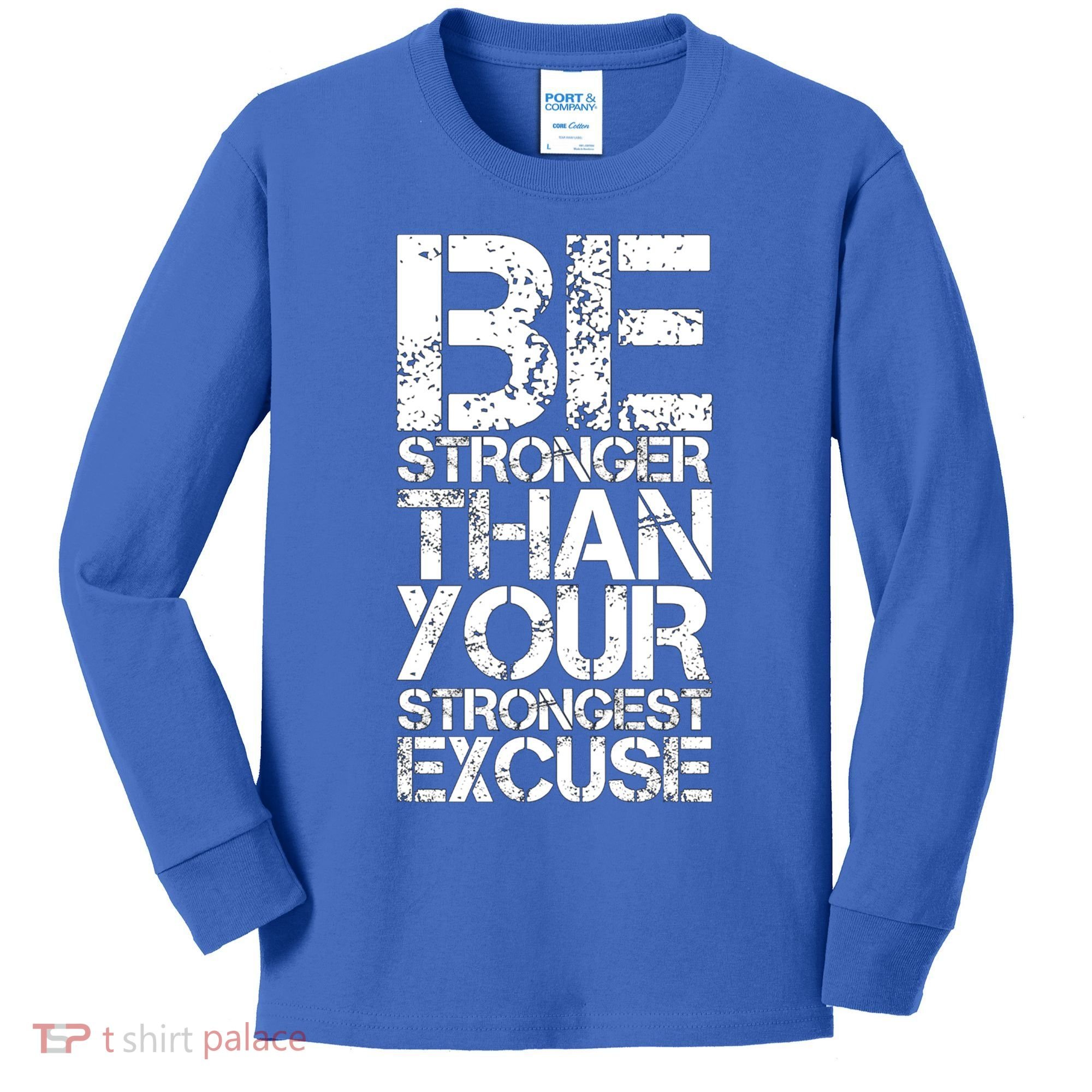 Be Stronger Than Strongest Excuse Motivational Inspirational Cool Gift Kids Long Sleeve Shirt