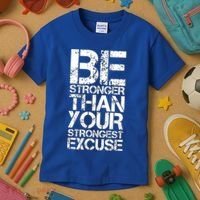 Be Stronger Than Strongest Excuse Motivational Inspirational Cool Gift Kids T-Shirt thumb 3