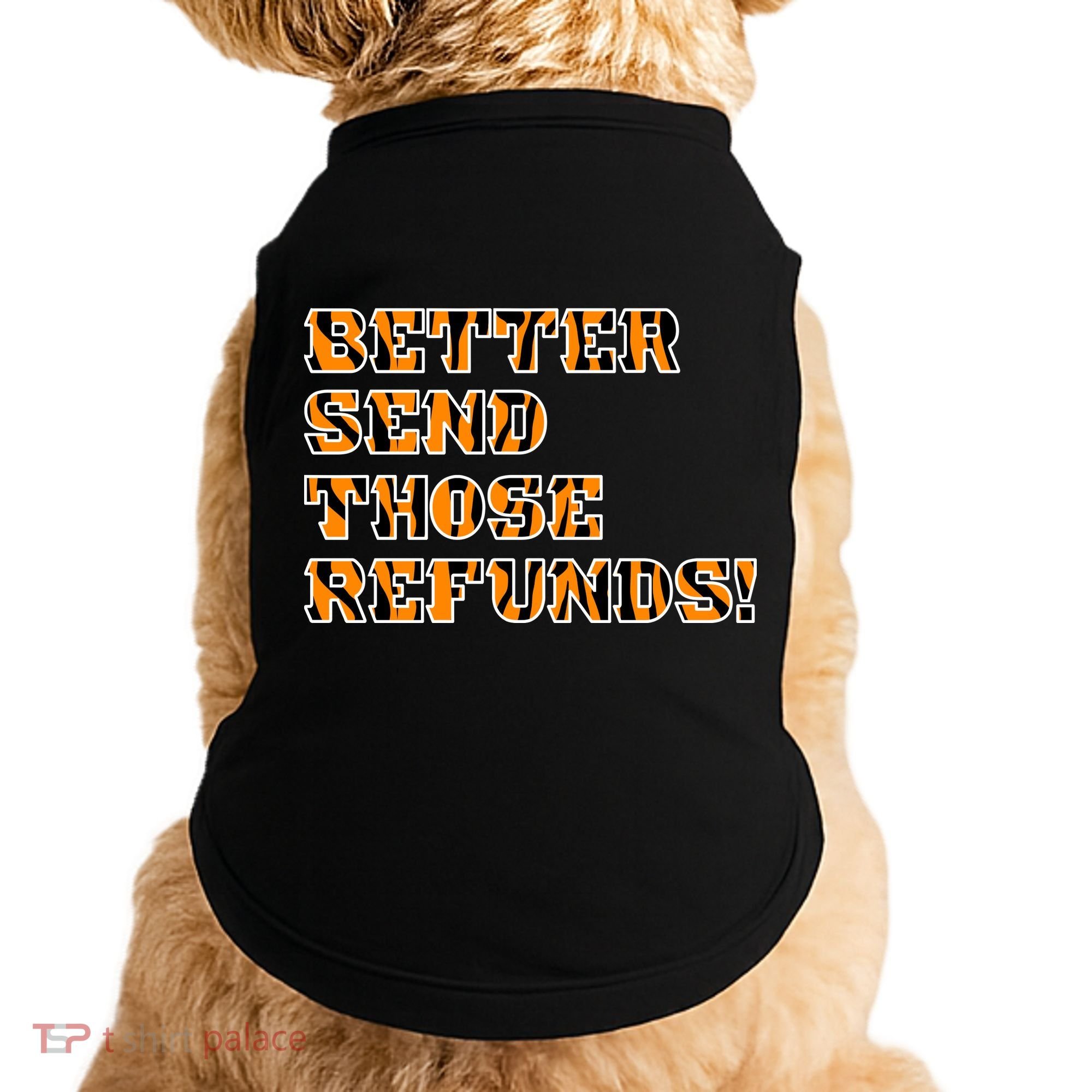 Better Send Those Refunds Cincinnati Funny Football Fan Doggie Tank