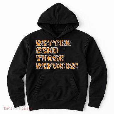 Better Send Those Refunds Cincinnati Funny Football Fan Hoodie