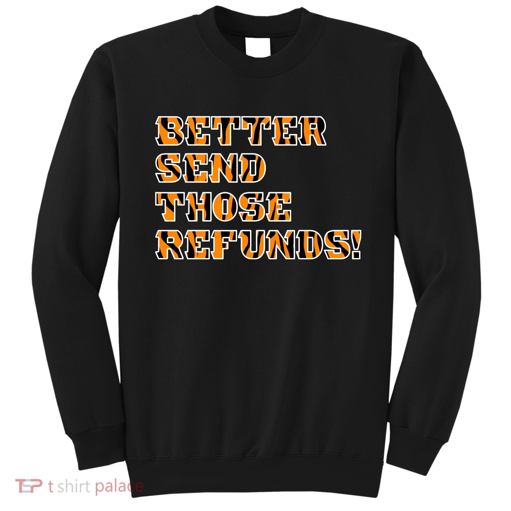 Better Send Those Refunds Cincinnati Funny Football Fan Sweatshirt