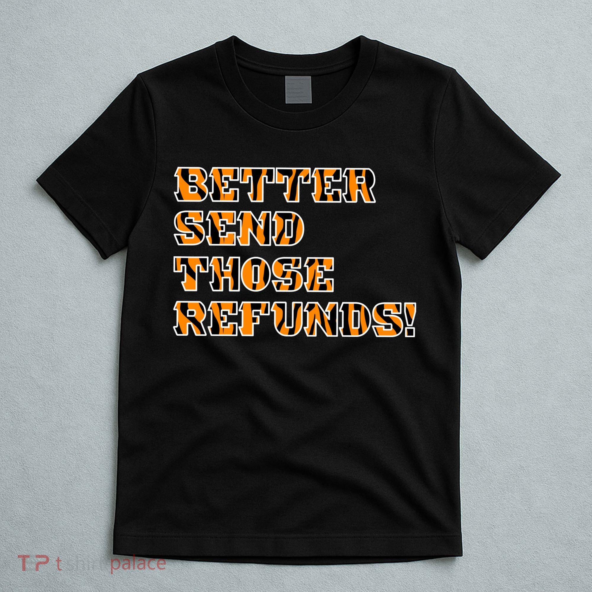 Better Send Those Refunds Cincinnati Funny Football Fan T-Shirt