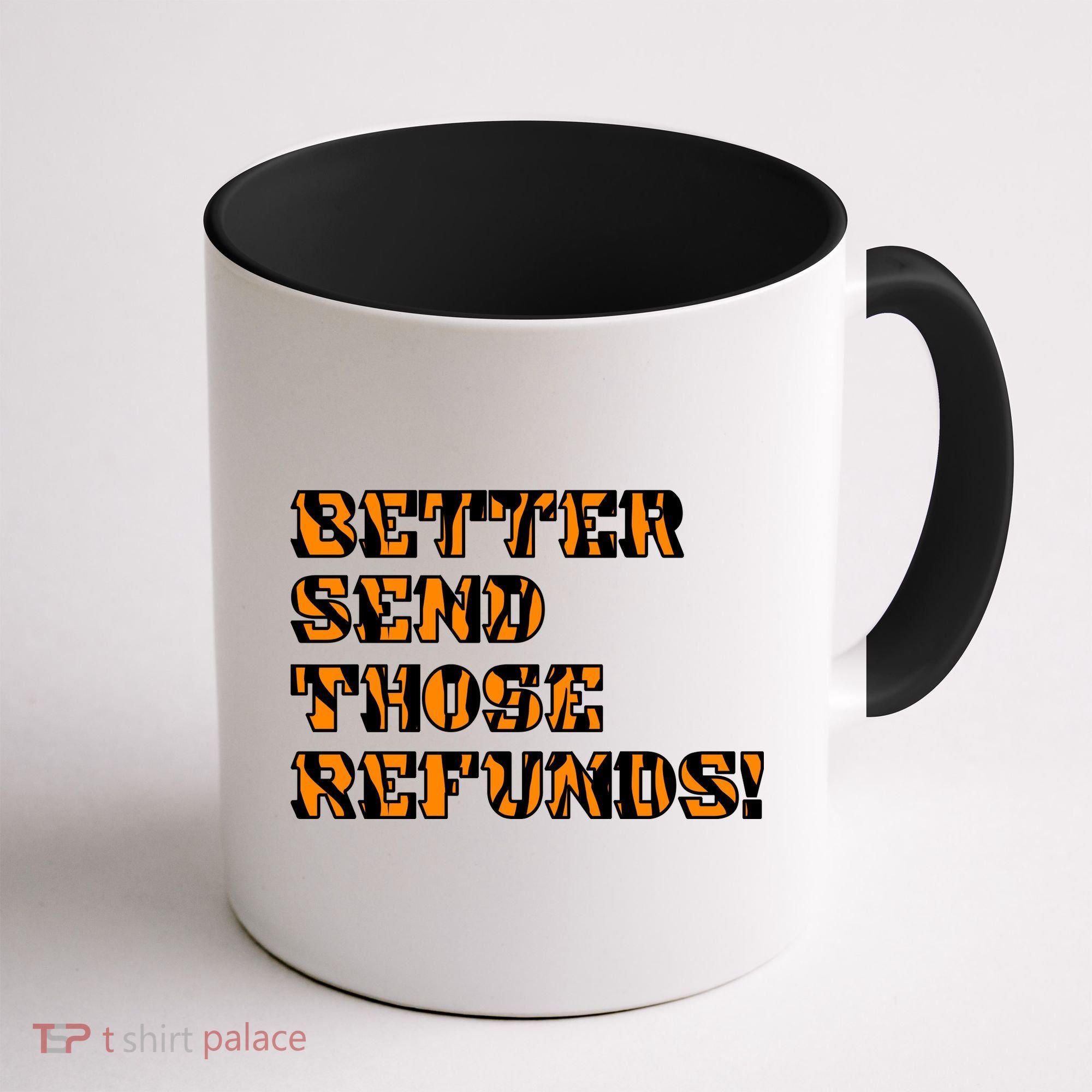 Better Send Those Refunds Cincinnati Funny Football Fan Coffee Mug