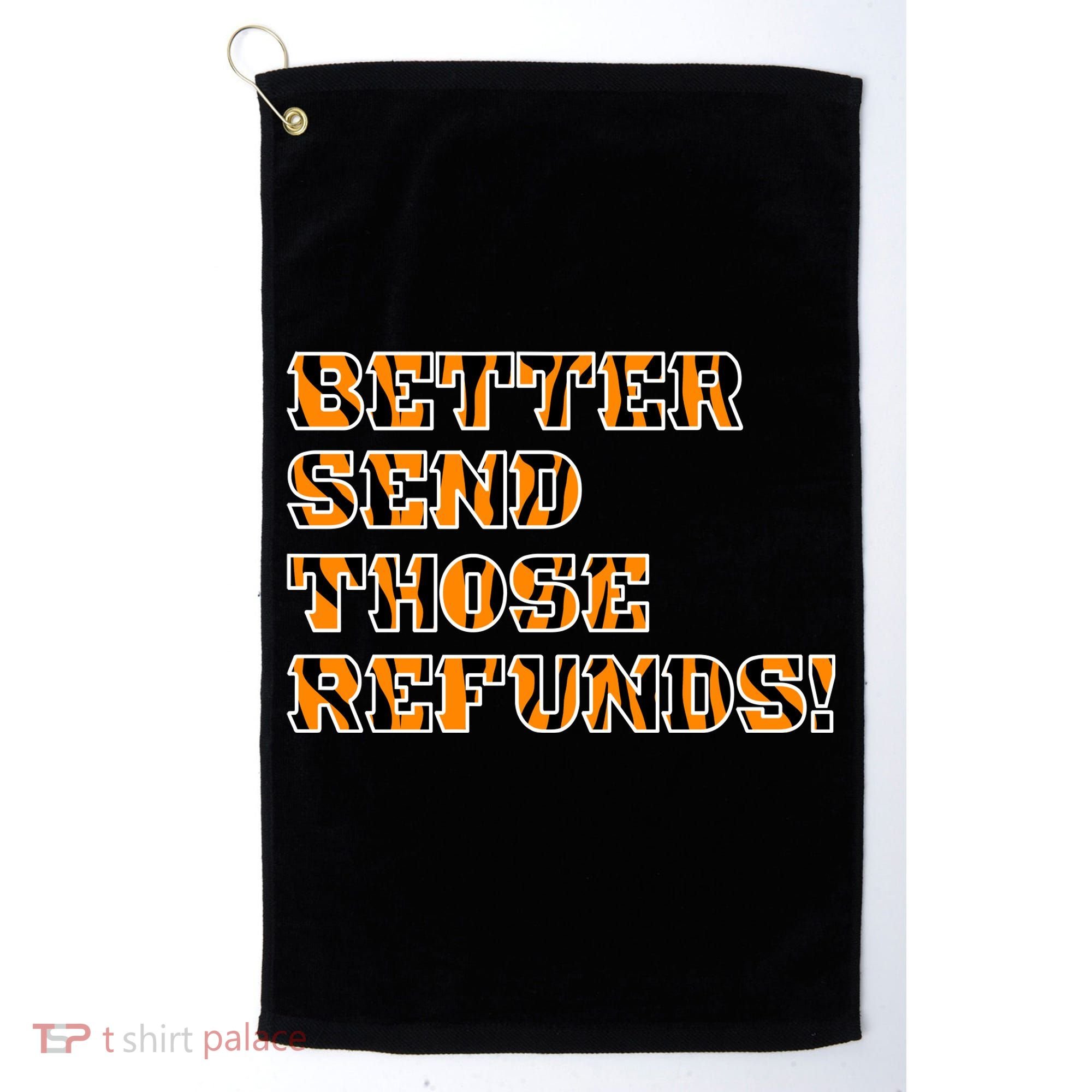 Better Send Those Refunds Cincinnati Funny Football Fan Golf Towel