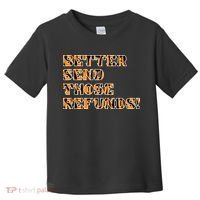 Better Send Those Refunds Cincinnati Funny Football Fan Toddler T-Shirt thumb 0