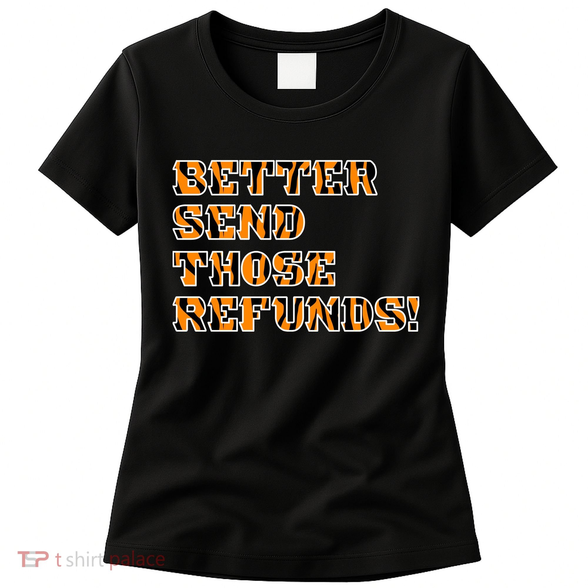 Better Send Those Refunds Cincinnati Funny Football Fan Women's T-Shirt