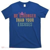 Be Stronger Than Your Excuses Gym Motivational Retro Funny Gift Cute Gift T-Shirt thumb 0