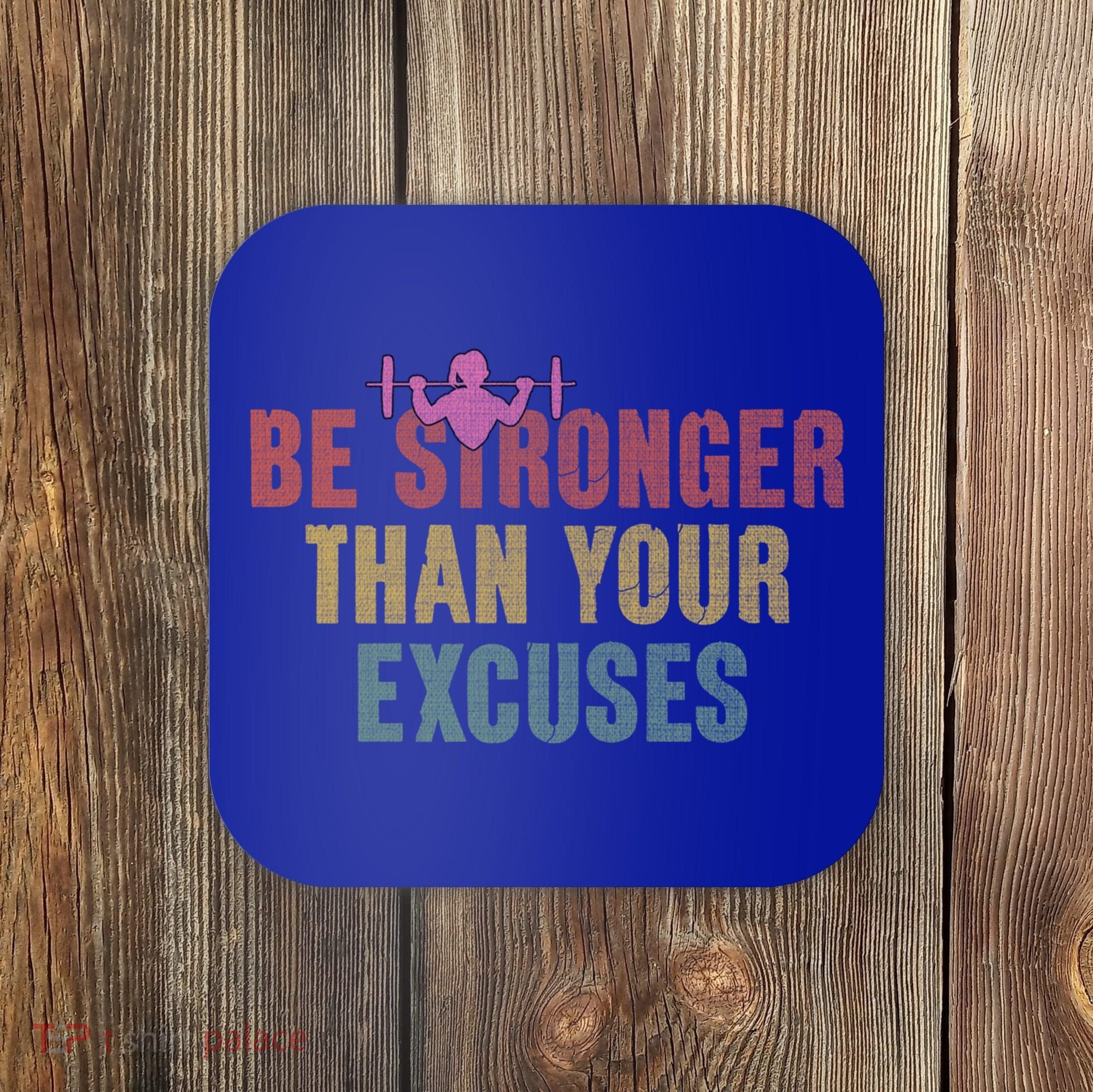 Be Stronger Than Your Excuses Gym Motivational Retro Funny Gift Cute Gift Coaster