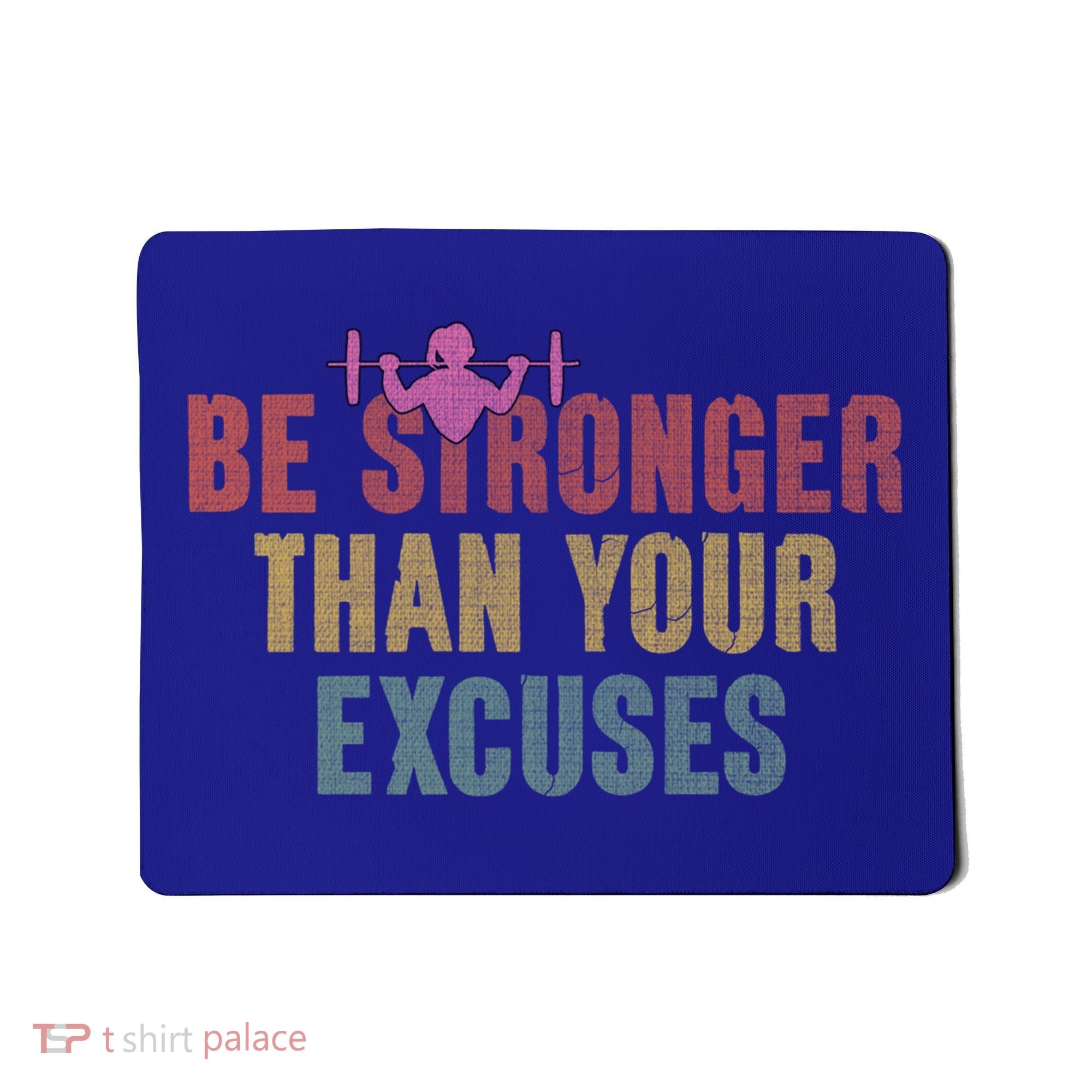 Be Stronger Than Your Excuses Gym Motivational Retro Funny Gift Cute Gift Mousepad