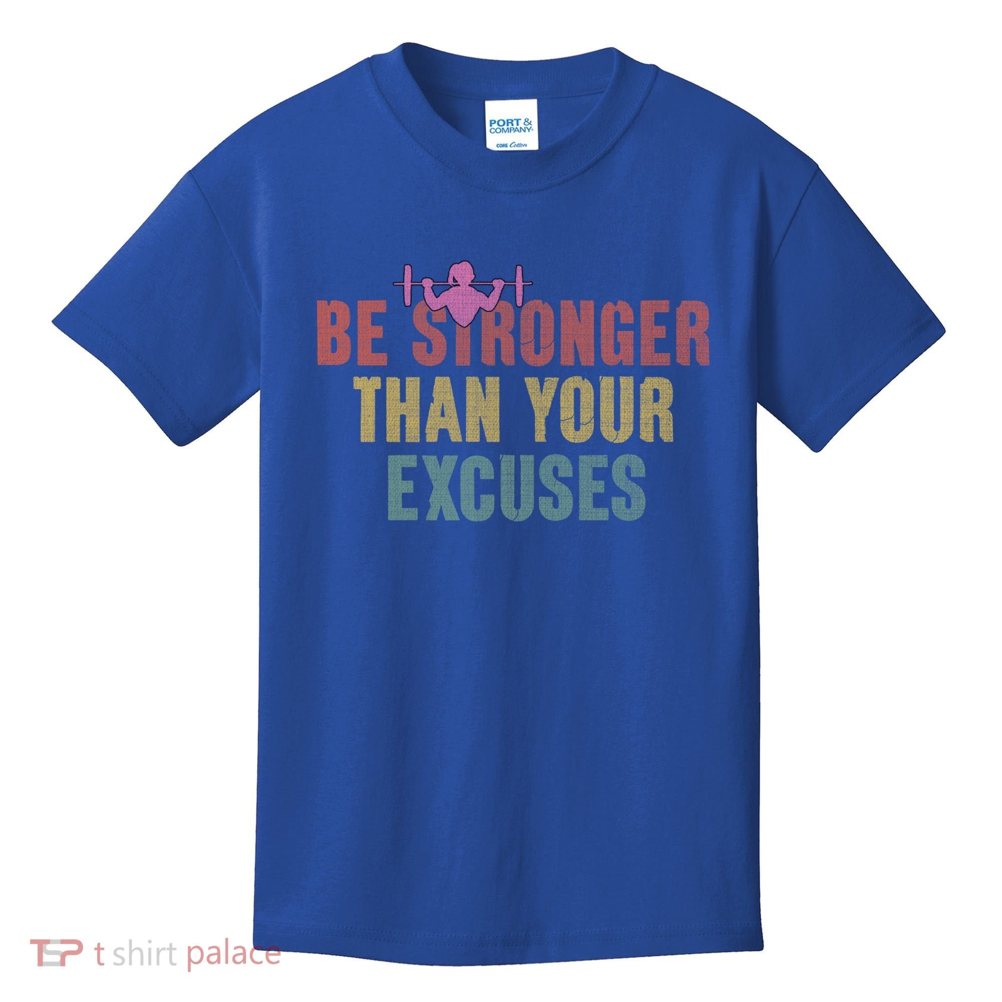 Be Stronger Than Your Excuses Gym Motivational Retro Funny Gift Cute Gift Kids T-Shirt