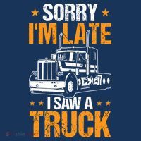Boy Semi Truck Sorry IM Late I Saw A Truck T-Shirt thumb 7