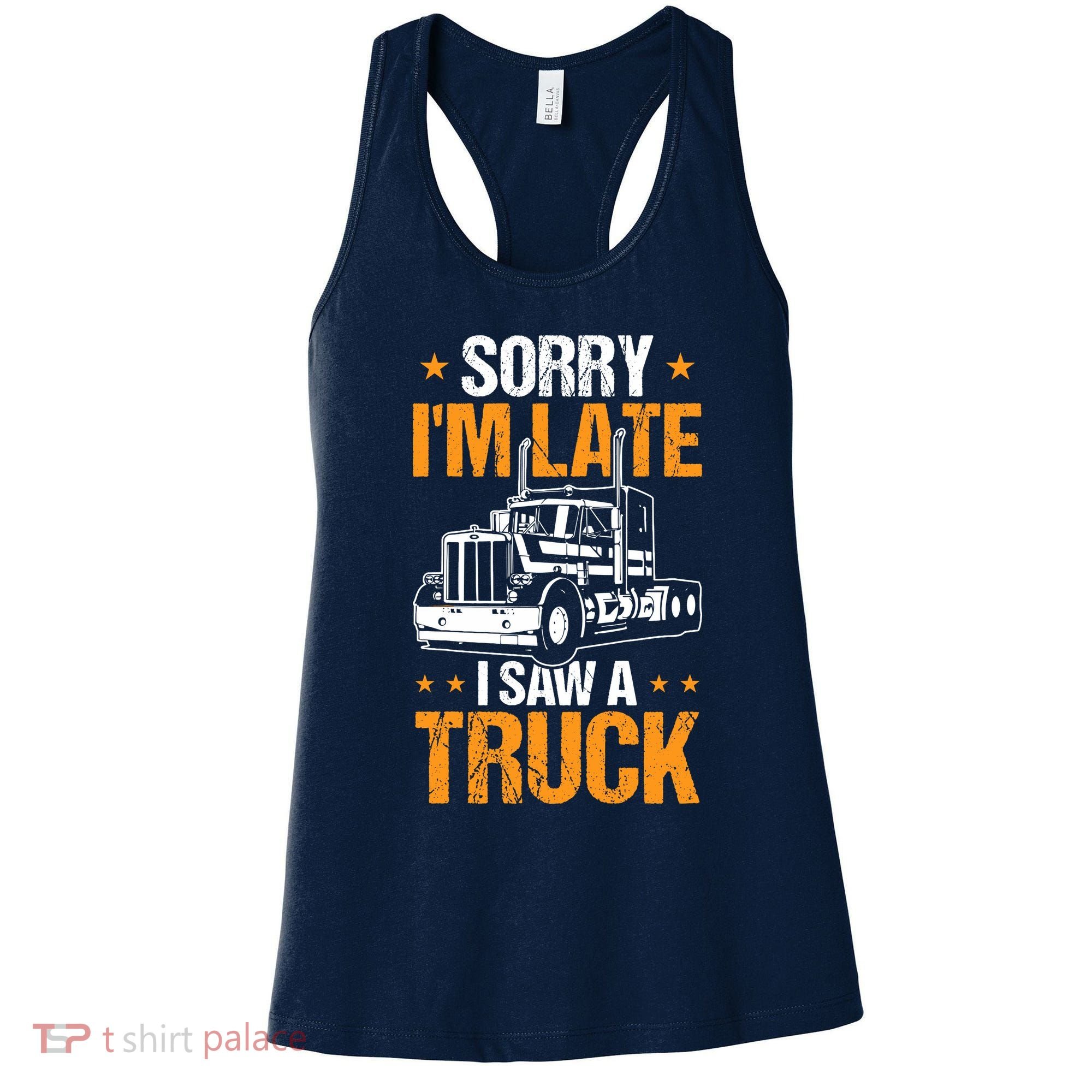 Boy Semi Truck Sorry IM Late I Saw A Truck Women's Tank Top