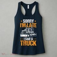 Boy Semi Truck Sorry IM Late I Saw A Truck Women's Tank Top thumb 3