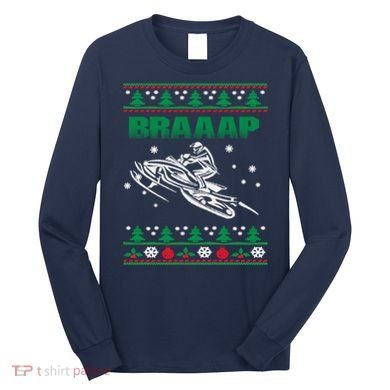 Braaap Snowmobiling Ugly Christmas Long Sleeve Shirt
