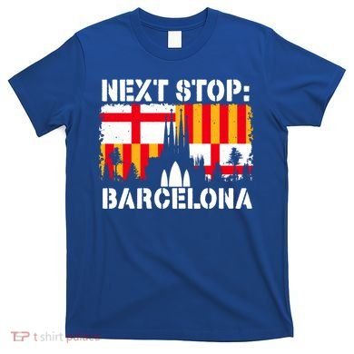 Barcelona Summer Vacation Trip Next Stop Spain Vacay Vibes Gift T-Shirt
