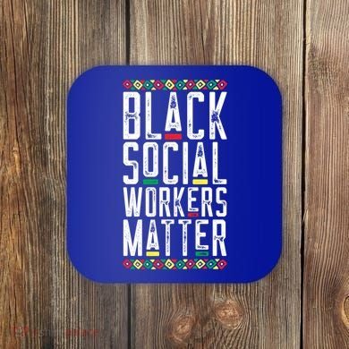 Black Social Workers Matter African American Lives Matter Cute Gift Coaster