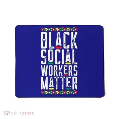 Black Social Workers Matter African American Lives Matter Cute Gift Mousepad