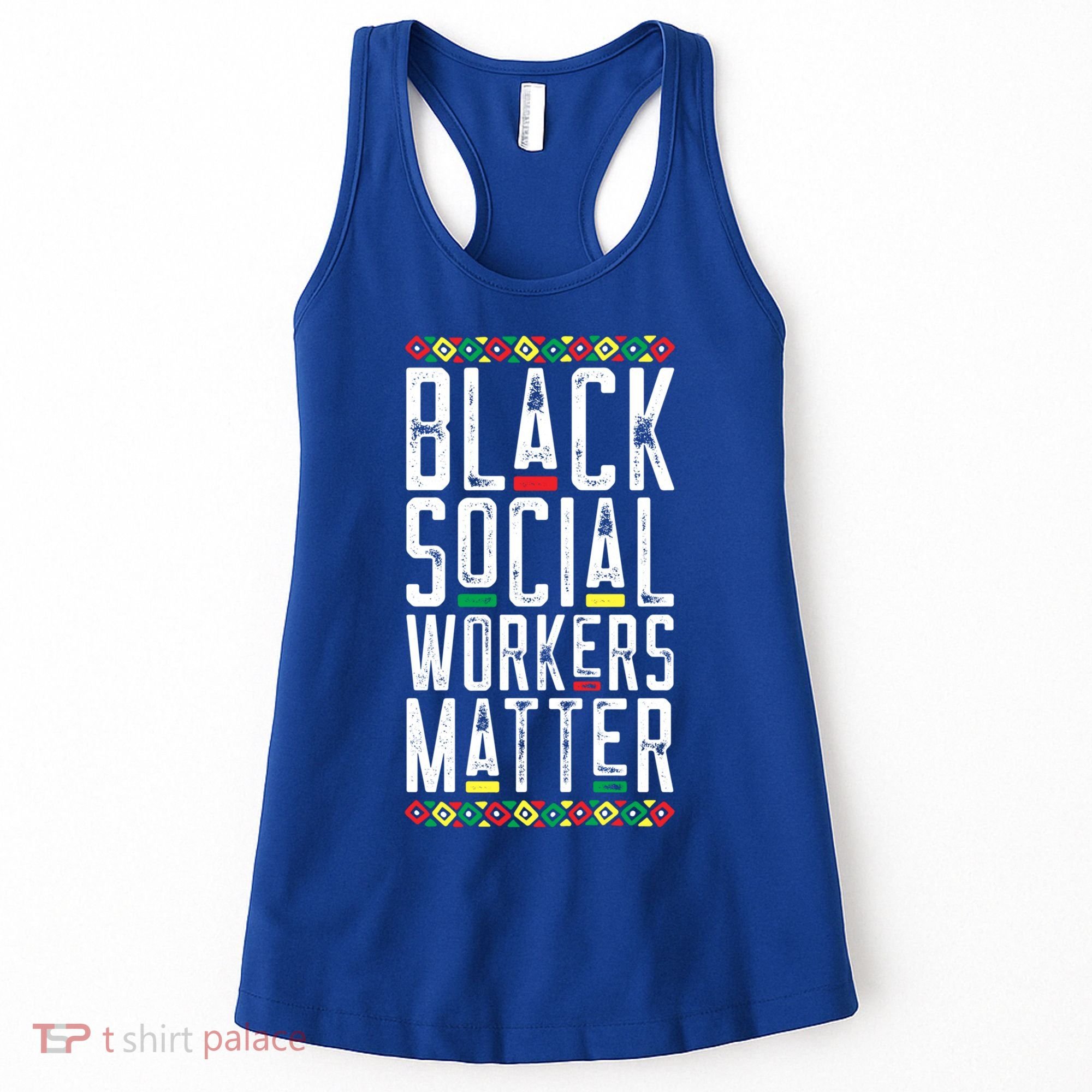 Black Social Workers Matter African American Lives Matter Cute Gift Women's Tank Top