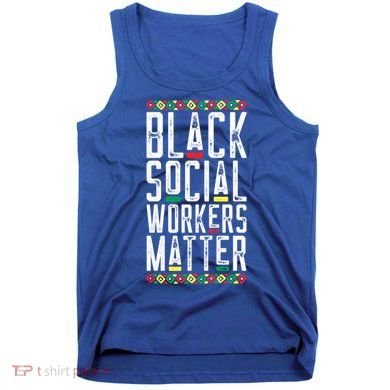 Black Social Workers Matter African American Lives Matter Cute Gift Tank Top