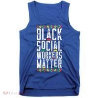 Black Social Workers Matter African American Lives Matter Cute Gift Tank Top thumb 0