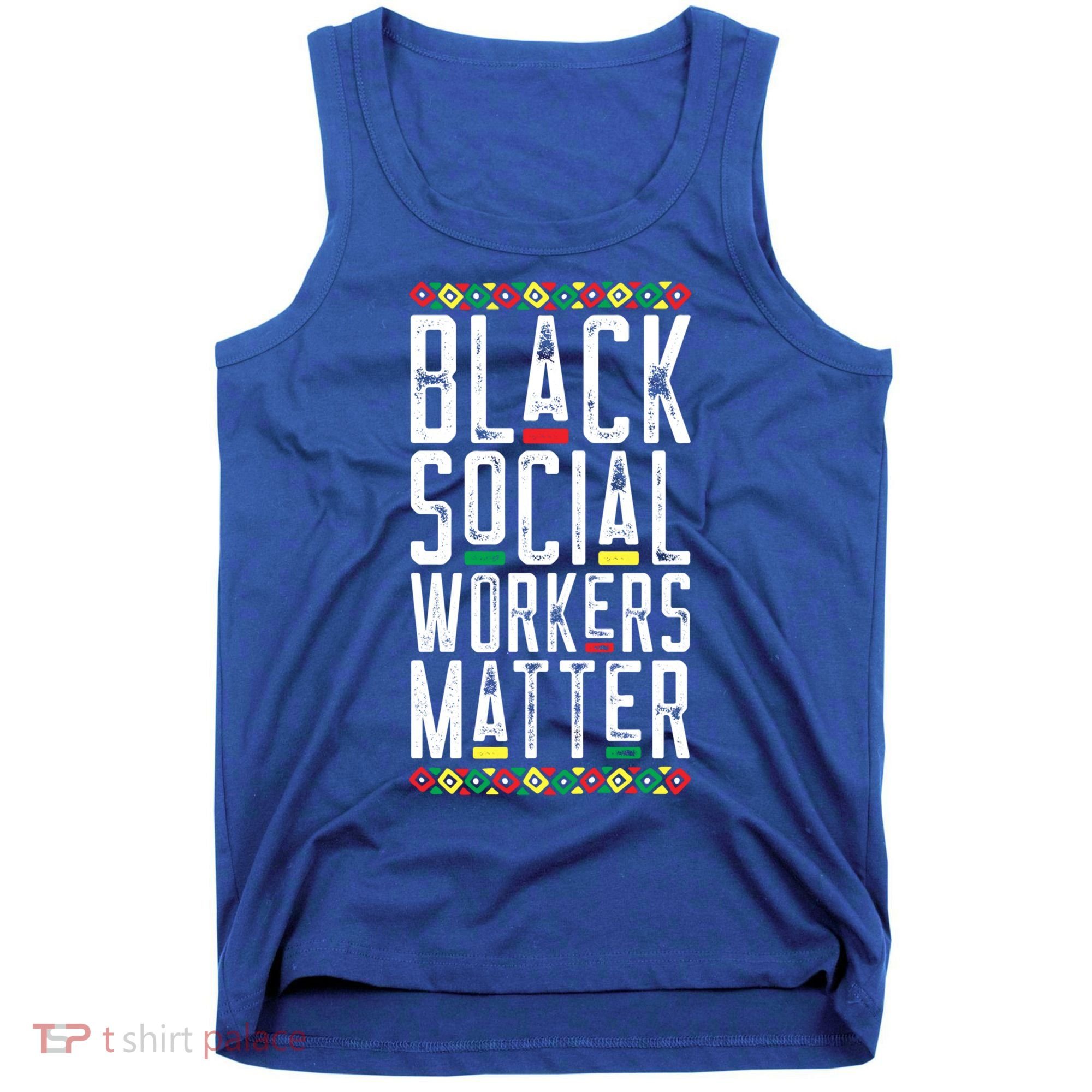 Black Social Workers Matter African American Lives Matter Cute Gift Tank Top
