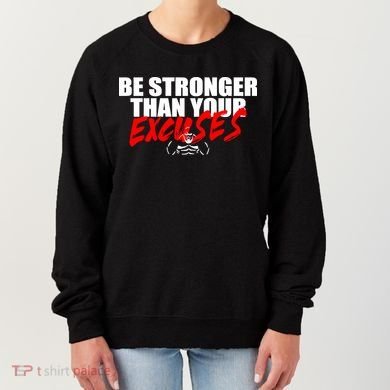 Brian Shaw Wearing Be Stronger Than Your Excuses Women's Sweatshirt