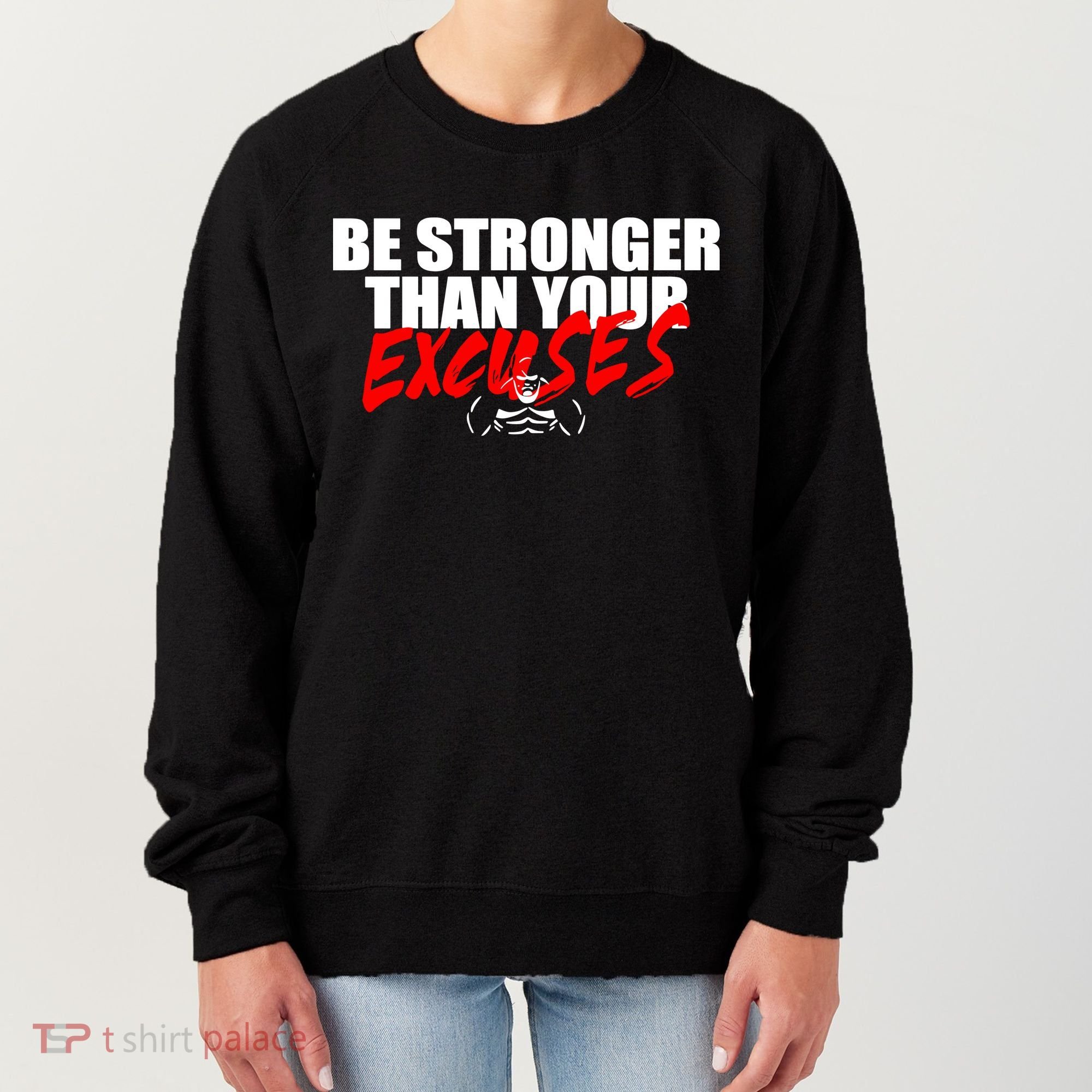 Brian Shaw Wearing Be Stronger Than Your Excuses Women's Sweatshirt
