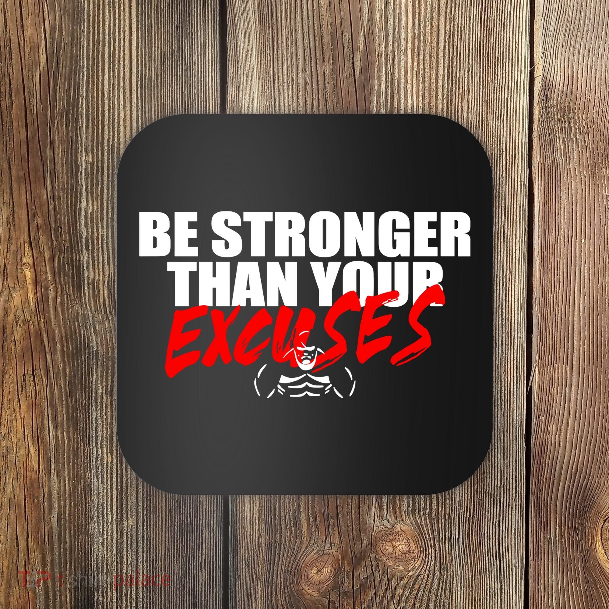 Brian Shaw Wearing Be Stronger Than Your Excuses Coaster