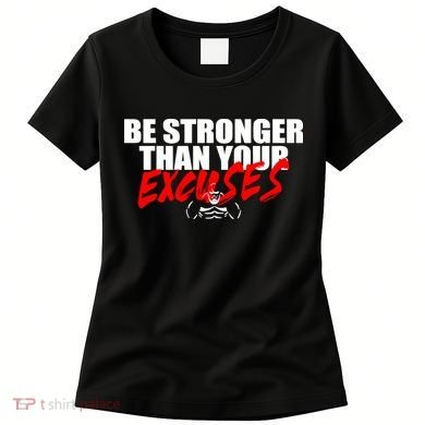Brian Shaw Wearing Be Stronger Than Your Excuses Women's T-Shirt