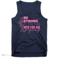 Be Strong You Never Who You Are Inspiring Breast Cancer Tank Top thumb 0