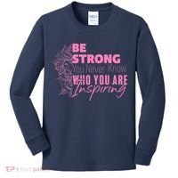Be Strong You Never Who You Are Inspiring Breast Cancer Kids Long Sleeve Shirt thumb 0