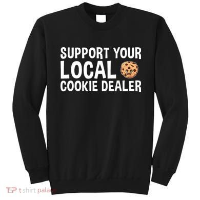 Baking Support Your Local Cookie Dealer Cookie Sweatshirt