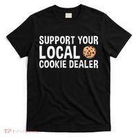 Baking Support Your Local Cookie Dealer Cookie T-Shirt thumb 0